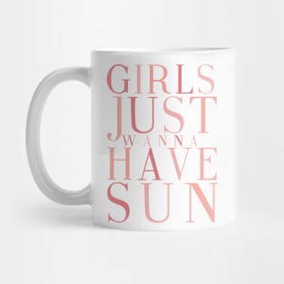 Girls Just Wanna Have Sun Mug